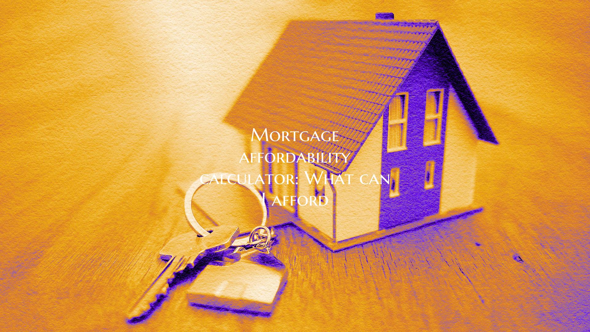Mortgage affordability calcu...